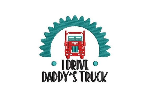 I Drive Daddy s Truck: A Sweet and Versatile Baby Embroidery Design